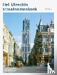 Tigelaar, Erik - Het Utrechts straatnamenboek