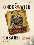 Groeneveld, Gerard - Het Onderwater Cabaret - Satirisch verzet van Curt Bloch