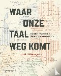 Scholtmeijer, Harry - Waar onze taal wegkomt