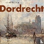 Paarlberg, Sander, Arts, Pim - De schilders van Dordrecht