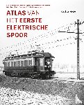 Gestel, Carel van - Atlas van het eerste elektrische spoor