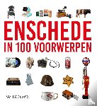 Krijnsen, Marco, Plokker, Edwin - Enschede in 100 voorwerpen