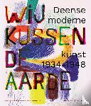 * - Wij kussen de aarde - Deense moderne kunst 1938-1948
