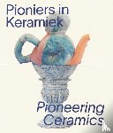 Hoorn, Esther van der, Muñoz Grootveld, Esther - Pioniers in keramiek/Pioneering Ceramics