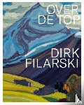 Erftemeijer, Antoon, Odding, Eliane - Dirk Filarski - Over de top!