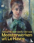 * - Meesterwerken uit Le Havre. Renoir, Monet, Matisse en Dufy