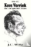 Witte, J.C. - Koos Vorrink - De Vergeten Man (1891-1955)