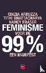 Arruzza, Cinzia, Bhattacharya, Tithi, Fraser, Nancy - Feminisme voor de 99% - Een manifest