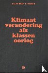 Huber, Matthew T. - Klimaatverandering als klassenoorlog