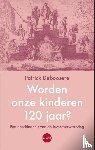 Deboosere, Patrick - Worden onze kinderen 120 jaar