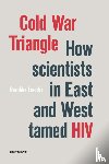 Loeckx, Renilde - Cold War triangle - how scientists in East and West tamed HIV