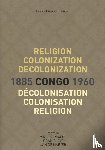  - Religion, colonization and decolonization in Congo, 1885-1960.