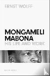 Wolff, Ernst - Mongameli Mabona - His Life and Work
