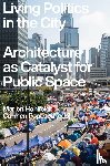  - Living Politics in the City - Architecture as Catalyst for Public Space
