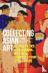  - Collecting Asian Art - Cultural Politics and Transregional Networks in Twentieth-Century Central Europe
