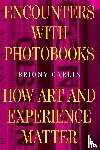 Carlin, Briony - Encounters with Photobooks