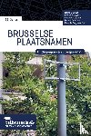 Sacré, Alix, Prince, Brice, Steffens, Sven, Colicchia, Hugo, Tielemans, Marie, Alecian, Marion, Brogniez, Laurence, Debroux, Tatiana, Dufour, Valérie, Dupont, Christine, de Laveleye, Bérengère, Huybrechts, Yves, Zian, Yasmina, Landmeters, Romain - Brusselse plaatsnamen
