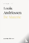 Beirens, Maarten - Louis Andriessen. De Materie