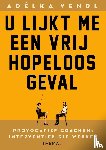 Vendl, Adélka - U lijkt me een vrij hopeloos geval - provocatief coachen: interventies die werken