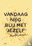  - Vandaag nog blij met jezelf