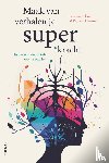 Bakker, Jeanne, Dinteren, Ria van - Maak van verhalen je superkracht