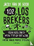 Goor, Jacky van de - 102 losbrekers voor meer zin en vitaliteit op het werk
