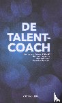Zwieten, Jan van, Legemate, Karin, Goudsmet, Alain, Gonnissen, Koen - De talentcoach - hoe signaleer en ontwikkel je talenten in organisaties