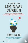 Gray, Dave - De kracht van liminaal denken - Creëer de verandering die je wilt door je manier van denken te veranderen
