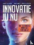 Volberda, Henk W., Heij, Kevin, Bosma, Menno - Innovatie Jij.nu - Niet de robots, maar wij zijn aan zet
