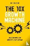 Sterke, Misha de - The 10x Growth Machine