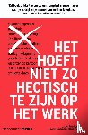 Fried, Jason, Heinemeier Hansson, David - Het hoeft niet zo hectisch te zijn op het werk