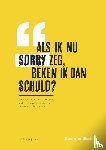 Wijntjens, L.A.B.M. - Als ik nu sorry zeg, beken ik dan schuld?