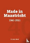  - Made in Maastricht 1981-2021