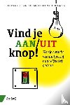 Klijsen, Peter, Dijk, Kees van, Nielen, Norbert, Klaassen, Pieter - Vind je aan/uit knop! - hoe je switcht van ineffectief naar effectief gedrag