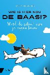 Degens, Pep - Wie is hier nou de baas!? - word de piloot van je eigen leven