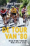 Smeets, Mart - De Tour van ’80 - De legendarische ‘Nederlandse’ Ronde in verhalen en feiten