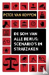 Koppen, Peter van - De som van alle bewijs - scenario's in strafzaken