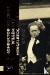 Zwart, Frits - Conductor Willem Mengelberg, 1871-1951 - Acclaimed and Accused
