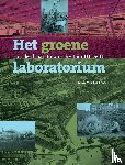 Wees, Trudy van der - Het groene laboratorium - honderd jaar Botanische Tuin TU Delft