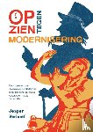 Verhoef, Jesper - Opzien tegen modernisering - denkbeelden over Amerika en Nederlandse identiteit in het publieke debat over media, 1919-1989