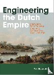 Ravesteijn, Wim - Engineering the Dutch Empire - Irrigation, the Colonial State and Ideology in Java 1832-1942