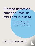 Thumpanathu, Bincy Thomas - Communication and the Role of the Lord in Amos - Their Development and Their Implications for the Text-Immanent Reader
