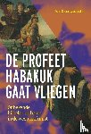 Ossewaarde, Jos - De profeet Habakuk gaat vliegen