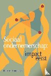 Hogenstijn, Maarten - Sociaal ondernemerschap: impact eerst