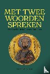 Wilschut, Huib - Met twee woorden spreken