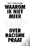 Eddo-Lodge, Reni - Waarom ik niet meer met witte mensen over racisme praat