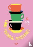  - Goodmorning sunshine