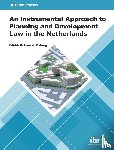 Hobma, F.A.M., Jong, P. - An Instrumental Approach to Planning and Development Law in the Netherlands