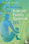 Schwartz, Richard C. - Inleiding tot Internal Family Systems (IFS)
