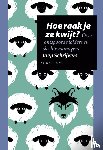 Schrijvers, Joep - Hoe raak je ze kwijt?